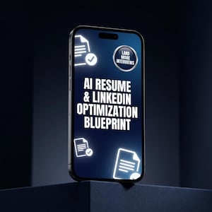 May include: A smartphone displaying a dark blue screen with the white text AI RESUME & LINKEDIN OPTIMIZATION BLUEPRINT. A circular badge reads LAND MORE INTERVIEWS, and glowing white document icons with checkmarks are positioned around the text.