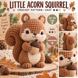Puede incluir: Una ardilla amigurumi de ganchillo marrón y crema que sostiene una bellota marrón. El texto dice Little Acorn Squirrel, Crochet Pattern, Easy, 12-14 cm, Amigurumi. La ardilla tiene ojos negros, mejillas rosadas y una cola grande y tupida, mostrada desde varios ángulos.