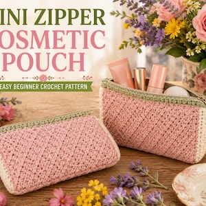 May include: Two rectangular crochet cosmetic pouches featuring a pink textured body, cream-colored side panels, and a sage green zipper trim. The text MINI ZIPPER COSMETIC POUCH EASY BEGINNER CROCHET PATTERN is displayed in the upper left corner.