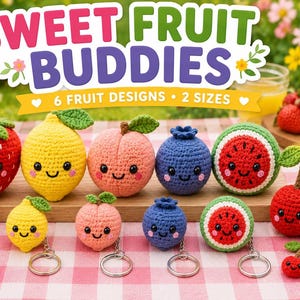 May include: A collection of six crochet fruit plushies and six matching keychains featuring strawberry, lemon, peach, blueberry, watermelon, and cherry designs. Each item has a smiling face with pink cheeks. Text reads SWEET FRUIT BUDDIES.