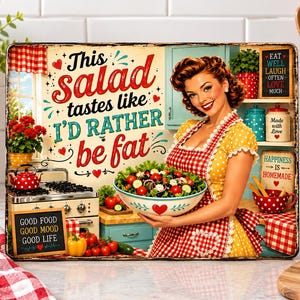 May include: A rectangular metal sign featuring a vintage-style illustration of a person holding a salad bowl. The text reads: This salad tastes like I'd rather be fat. Additional kitchen-themed graphics include a stove, vegetables, and signs with phrases like Good food good mood good life and Eat well laugh often love much.