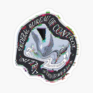 May include: A circular sticker featuring a distorted, glitch-effect emblem of the Federal Bureau of Control. The design includes a central bird graphic, the text Federal Bureau of Control, and the Latin phrase Vestigatio Imperium in a dark color scheme.