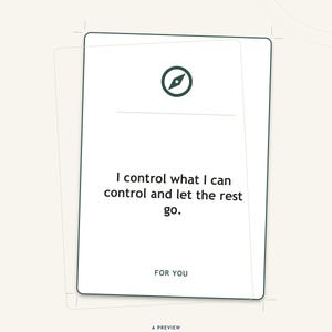 May include: A white rectangular card featuring a dark green compass icon at the top, followed by the text: I control what I can control and let the rest go. Below this, the word FOR YOU is printed, with A PREVIEW and One of 300 lines we draw from.