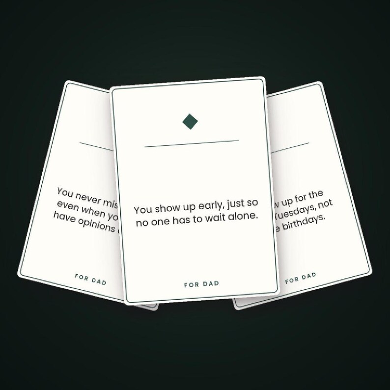 May include: Three white rectangular cards with rounded corners, each featuring a dark green diamond icon, a horizontal line, and black text. The center card reads, "You show up early, just so no one has to wait alone." All cards are labeled "FOR DAD" at the bottom.