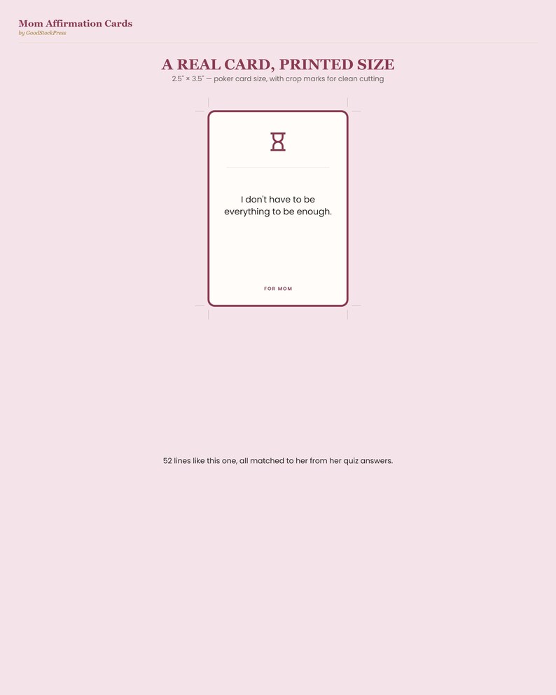 May include: A rectangular affirmation card with a light background and dark text. The card features an hourglass icon, the text 'I don't have to be everything to be enough.', and 'FOR MOM'. It measures 6.35 cm by 8.89 cm with crop marks.
