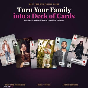 May include: A set of custom playing cards featuring individual family photos and names. The text reads: Make Your Own Playing Cards, Turn Your Family into a Deck of Cards, Personalized with YOUR photos + names, Every Card Personalized, Names + Photos, Instant Download, Deck of Us.