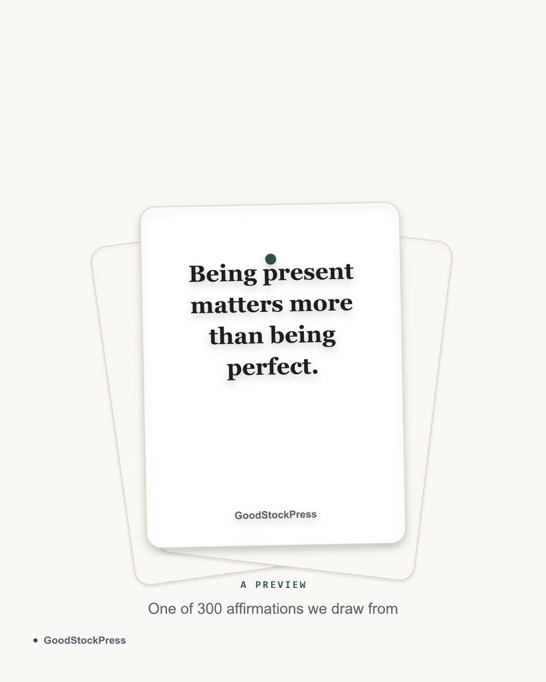 May include: A white rectangular card featuring the black text Being present matters more than being perfect. A small dark green dot is positioned above the word present. The text GoodStockPress appears at the bottom of the card.