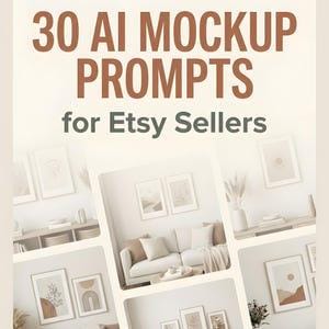 Puede incluir: Un gráfico digital con el texto 30 AI MOCKUP PROMPTS for Etsy Sellers en fuente marrón y gris oscuro. El fondo presenta un collage de varias escenas de diseño interior que muestran arte de pared enmarcado sobre sofás y consolas.