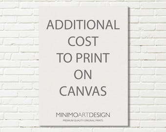 ADDITIONAL Cost to Print on Canvas Any Design Stretched Canvas Floating Frame Canvas / Large Framed Canvas / Canvas ADD ON