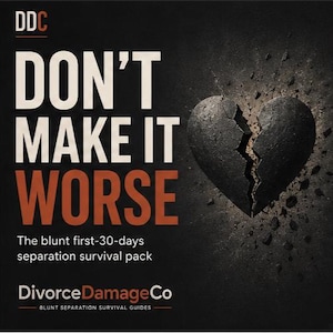 May include: A black square graphic featuring the text DDC, DON'T MAKE IT WORSE, The blunt first-30-days separation survival pack, DivorceDamageCo, and BLUNT SEPARATION SURVIVAL GUIDES. A dark, textured, cracked heart icon is on the right side.