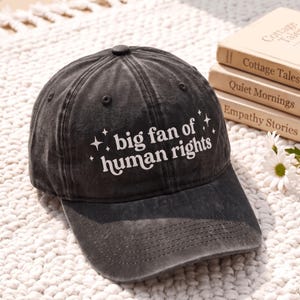 Big Fan Of Human Rights Embroidered Baseball Cap, Minimalist Feminist Embroidery Washed Hat, Equality Social Justice Cap, Activism Gift
