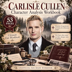 May include: A Carlisle Cullen Character Analysis Workbook featuring 53 pages of questions and prompts. The cover displays a man in a suit, a stethoscope, medicine books, and a journal with the text compassion, control, healing.