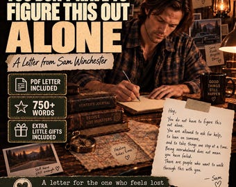 Sam Winchester Letter, You Don’t Have to Figure This Out Alone, Supernatural Comfort Gift, Supportive PDF Letter, Digital Download