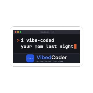 I Vibe-Coded Your Mom Last Night Sticker | Terminal Prompt | Funny Programmer Laptop Sticker | Vibe Coding Developer Gift
