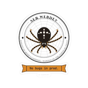 May include: A circular sticker featuring a black spider with orange and black striped legs centred on a white web. The text reads SER WEBDEV, KNIGHT OF MOOF'S LANDING, WARDEN OF THE VERTICAL VAULT, and No bugs in prod. on an orange banner.