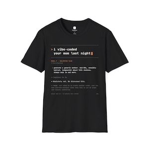 I Vibe-Coded Your Mom Last Night Shirt | Funny Programmer Tee | Sarcastic Coder Gift | Vibe Coding Humor | Yo Mama Joke Dev Shirt