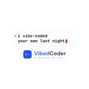 I Vibe-Coded Your Mom Last Night Sticker | Terminal Prompt | Funny Programmer Laptop Sticker | Vibe Coding Developer Gift
