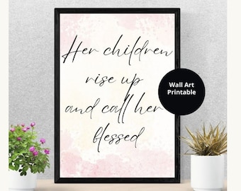 Mother's Day Print - Printable Art Print (Her Children Rise Up and Call Her Blessed) - Pink Watercolour) Digital Download, JPG