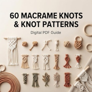 May include: A digital PDF guide titled 60 MACRAME KNOTS & KNOT PATTERNS featuring a collection of various macrame knot samples in cream, tan, terracotta, and sage green colours, displayed alongside wooden rings and coiled rope on a light background.