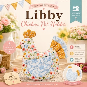 May include: A sewing pattern for a chicken-shaped pot holder titled Libby Chicken Pot Holder. The design features a floral fabric with yellow, pink, and blue accents, a yellow comb, and a blue patterned wing. Includes text for beginner friendly.