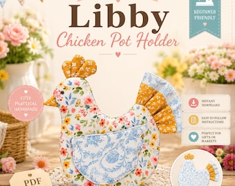 May include: A sewing pattern for a chicken-shaped pot holder titled Libby Chicken Pot Holder. The design features a floral fabric with yellow, pink, and blue accents, a yellow comb, and a blue patterned wing. Includes text for beginner friendly.
