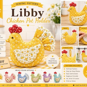 May include: A digital sewing pattern for a chicken-shaped pot holder titled Libby Chicken Pot Holder. The design features a yellow fabric chicken with a red comb, a floral wing, and a pleated tail. Includes instructions, photos, and variations.