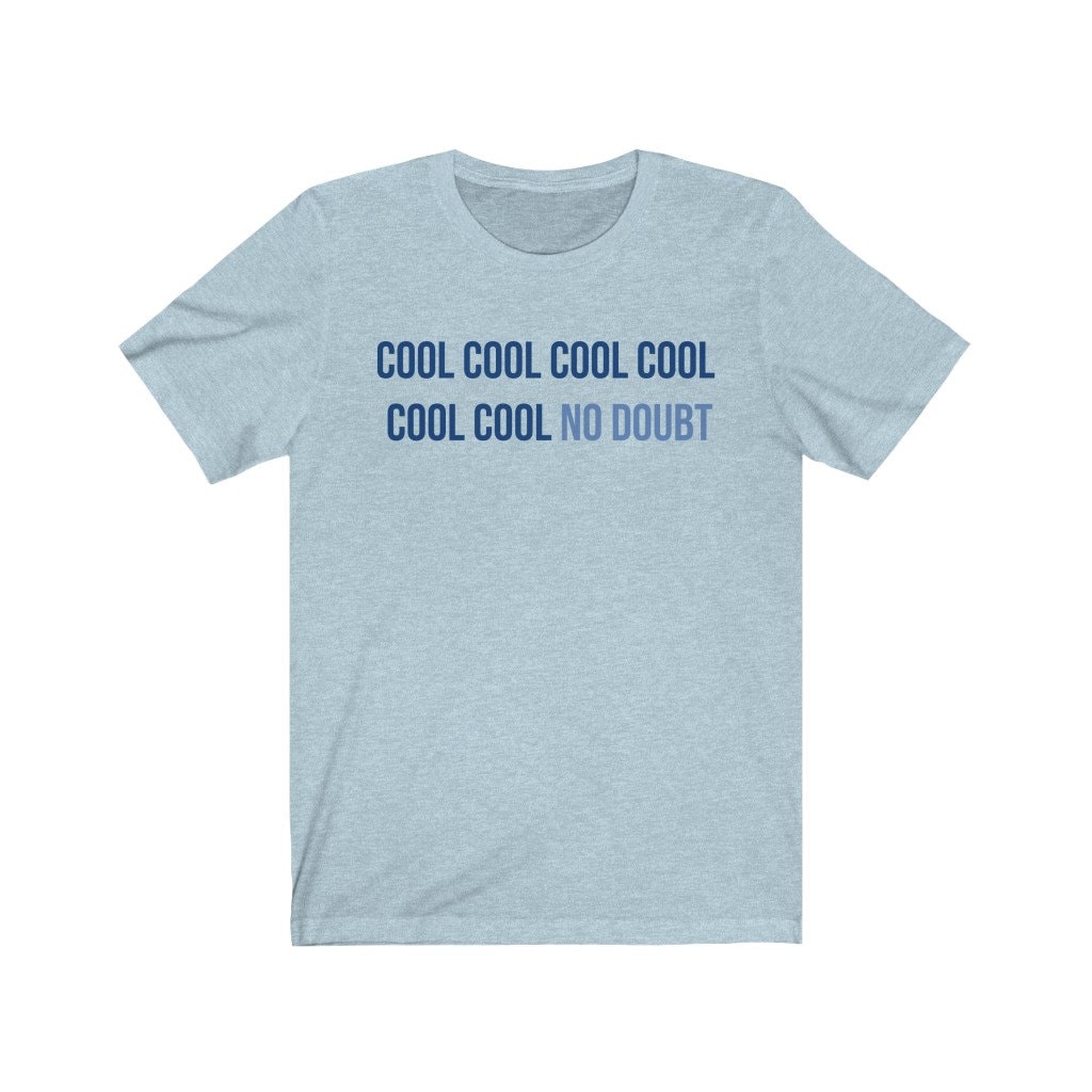 Cool Cool Cool No Doubt Brooklyn 99 TV Show Quote Jake Peralta Catch Phrase Andy Samberg Bella Canvas Unisex Jersey Short Sleeve Tee Etsy