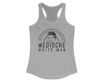 Carry Yourself with the Confidence of a Mediocre White Man Tank | Feminist Feminism Shirt | Strong Women Tee
