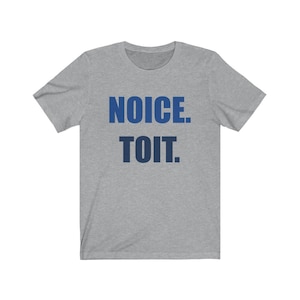 Noice Toit | Jake Peralta Andy Samberg | Brooklyn 99 TV Show Quote | Bella + Canvas Super Soft Unisex Jersey Short Sleeve Tee