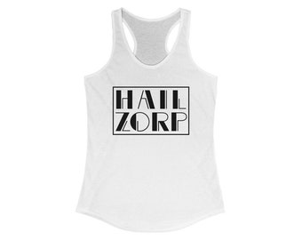 Hail Zorp | Women's Ideal Racerback Tank | Parks and Recreation TV Show | Amy Poehler Leslie Knope