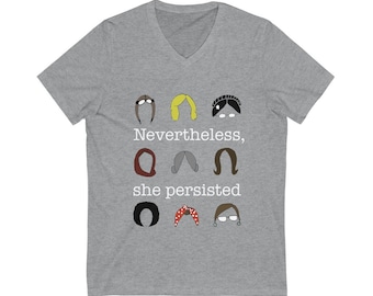 Nevertheless She Persisted | Feminist Shirt | Strong Women | Unisex Jersey Short Sleeve V-Neck Tee