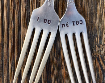 Wedding Forks Hand Stamped Silver Plate Wedding Forks- I Do Me Too