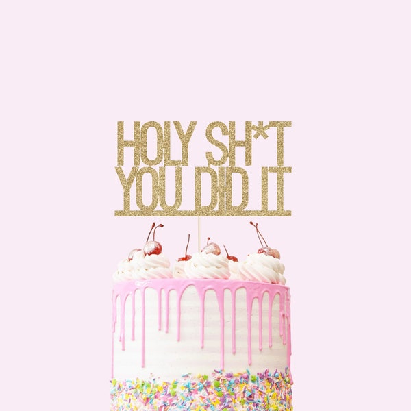 Holy Sh*t You Did It Cake Topper - Glitter - Funny Graduation Cake. Grad 2022. Graduation Party Decorations. Graduation Cake Topper.