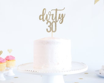 Dirty 30 Cake Topper - Glitter - Birthday Cake Topper. Funny Birthday. 30th. Dirty Thirty. Thirtieth Birthday Decor. 30th Cake Smash.