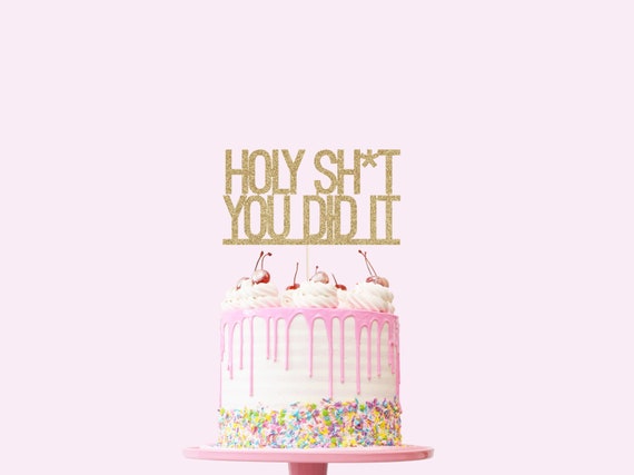 Holy Sht You Did It Cake Topper Glitter Funny Graduation Etsy
