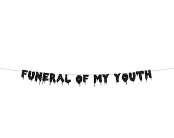 FUNERAL Of MY YOUTH - Glitter Banner - Birthday Party Banner. Dorm Wall Decor. Spooky Decorations. Death To My Twenties.