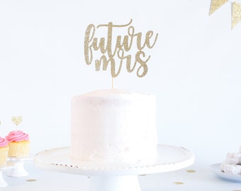 Future Mrs Cake Topper - Glitter - Engagement Party. Bachelorette Party. Bridal Shower. Engagement Prop. Bride to Be. Engagement Cake.