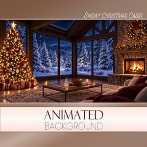 May include: An animated background titled SNOWY CHRISTMAS CABIN featuring a living room with a lit Christmas tree, a stone fireplace with a burning fire, a wreath, and large windows looking out onto a snowy forest landscape at night.