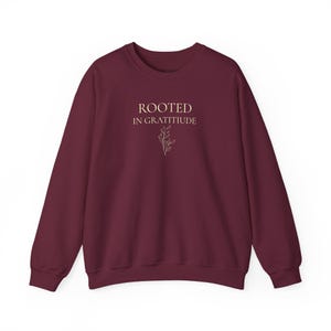 Rooted In Gratitude Sweatshirt, Inspirational Fall Pullover, Cozy Autumn Clothing