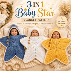 May include: A 3 in 1 Baby Star blanket pattern featuring three crocheted star-shaped baby swaddles in blue, white, and yellow. Each swaddle has a hood, light-colored trim, and three wooden buttons. The text reads 3 IN 1 Baby Star BLANKET PATTERN.