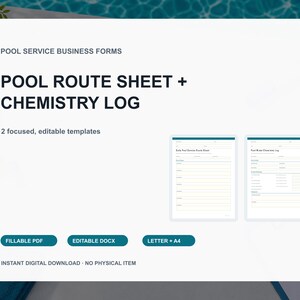 May include: Pool service business forms featuring a pool route sheet and chemistry log. Includes two editable templates in fillable PDF and DOCX formats, sized for letter and A4 paper. The text reads Pool Service Business Forms, Pool Route Sheet + Chemistry Log, 2 focused, editable templates, Fillable PDF, Editable DOCX, Letter + A4, and Instant Digital Download - No Physical Item.