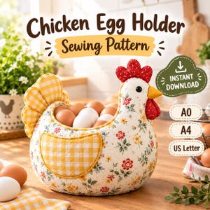 May include: A fabric chicken-shaped egg holder featuring a white body with a floral print, a yellow gingham wing, and a red comb. The text reads Chicken Egg Holder Sewing Pattern, Instant Download, A0, A4, and US Letter. It contains brown and white eggs.
