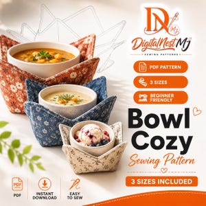 May include: Three fabric bowl cozies in orange floral, blue floral, and cream floral patterns, each holding a bowl of food. Text includes DigitalNestMJ, PDF Pattern, 3 Sizes, Beginner Friendly, and Bowl Cozy Sewing Pattern with 3 Sizes Included.