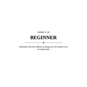 May include: A white page with black text reading CASES 1-25, BEGINNER, and Small grids, short lists. Halloran is easing you in; the evidence is not yet trying to hide. A horizontal line with a central diamond icon separates the text sections.