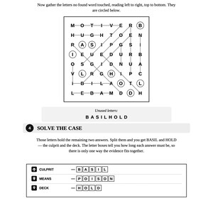 May include: A black and white word search puzzle page featuring a grid of letters with some circled. Below the grid, the text reads Unused letters: BASILHOLD. Section 4, Solve the Case, shows three rows with labels Culprit, Means, and Deck with filled letter boxes.