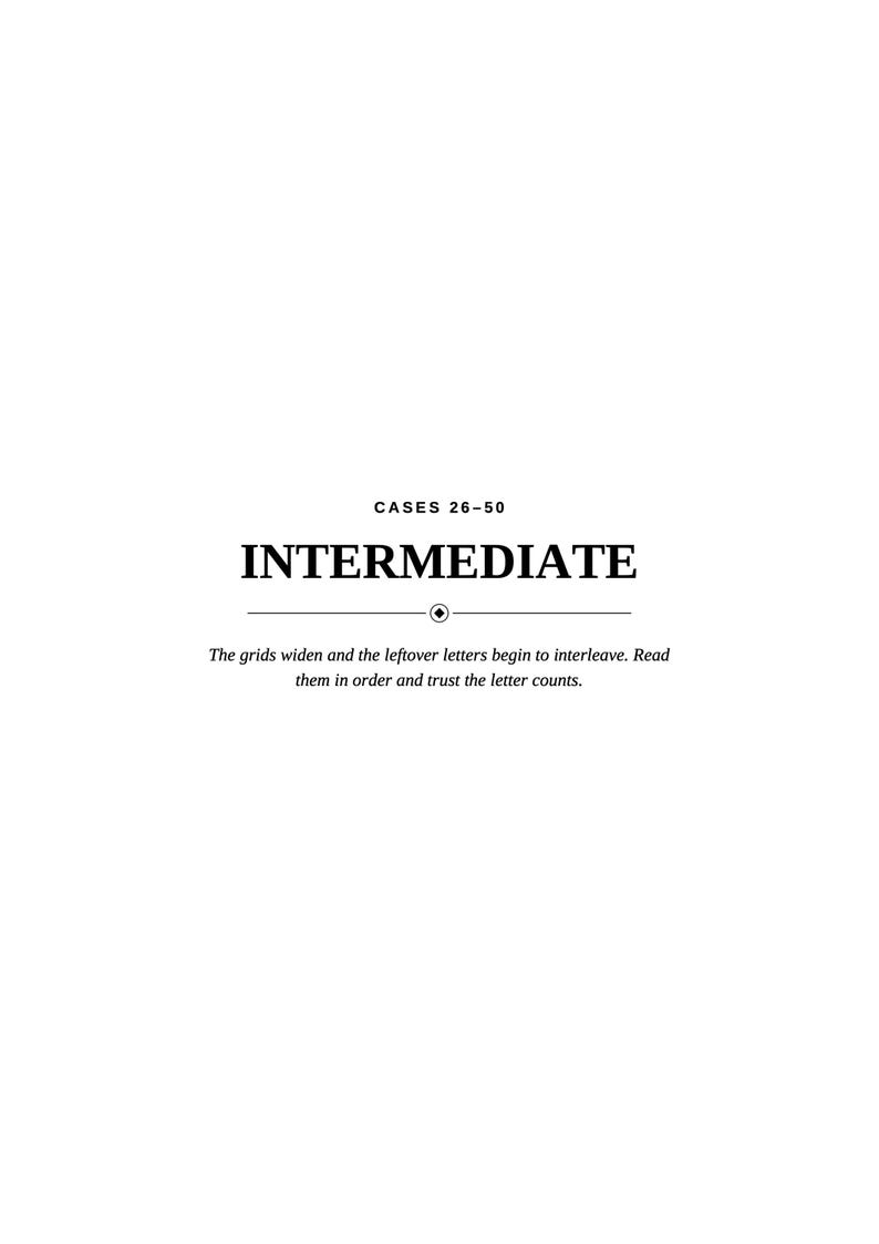 May include: A white page with black text reading CASES 26-50, INTERMEDIATE, and the sentence: The grids widen and the leftover letters begin to interleave. Read them in order and trust the letter counts. A horizontal line with a diamond icon separates the text.
