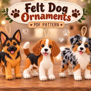May include: Three handmade felt dog ornaments featuring a German Shepherd, a Beagle, and an Australian Shepherd. Above the dogs, a sign reads Felt Dog Ornaments PDF PATTERN. Each dog has a small loop for hanging and detailed stitching.