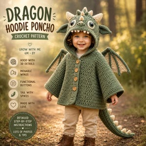 May include: A green crochet dragon hoodie poncho featuring a hood with 3D horns, teeth, and eyes, movable wings, and a tail with spikes. The front has functional buttons. Text includes DRAGON HOODIE PONCHO CROCHET PATTERN, GROW WITH ME 6M-8Y.