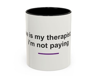 Funny Coffee Mug: 'Coffee is My Therapist'