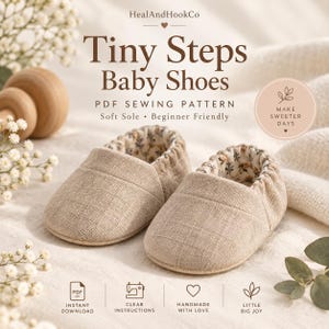 May include: A pair of beige linen baby shoes with a floral interior lining. The text reads: HealAndHookCo, Tiny Steps Baby Shoes, PDF SEWING PATTERN, Soft Sole, Beginner Friendly, MAKE SWEETER DAYS, INSTANT DOWNLOAD, CLEAR INSTRUCTIONS, HANDMADE WITH LOVE, LITTLE BIG JOY.